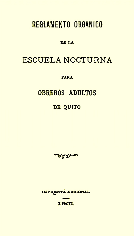 Reglamento Orgánico de la Escuela Nocturna para Obreros Adultos de Quito [Folleto].