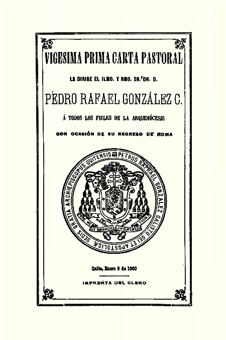 Vigésima prima carta pastoral la dirige el Ilmo. y Rmo. Sr. Dr. D. Pedro Rafael González C. á todos los fieles de la Arquidioócesis con ocasión de su regreso de Roma [Folleto].