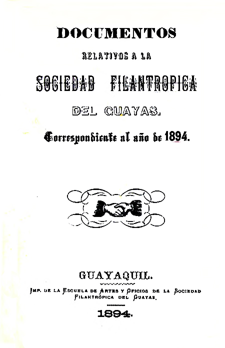 Documentos relativos a la Sociedad Filantrópica del Guayas correspondiente al año de 1894 (Publicación incompleta).