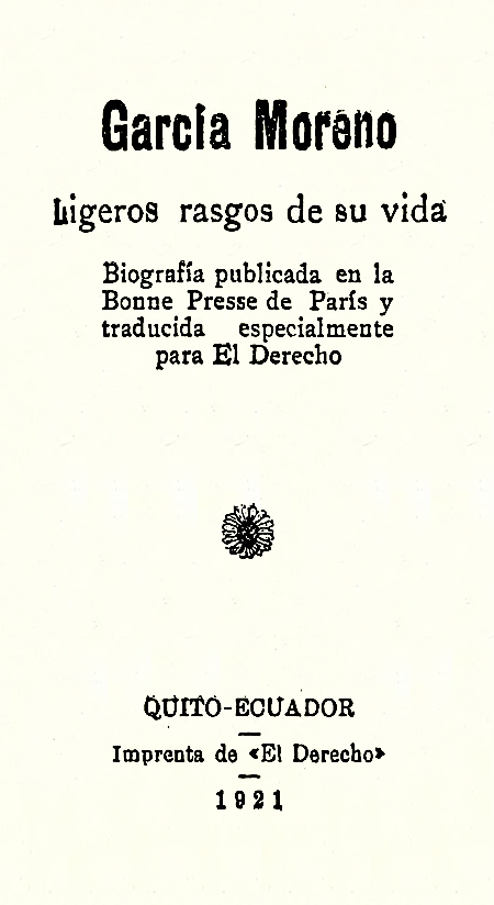 García Moreno ligeros rasgos de su vida: biografía publicada en la Bonne Presse de París y traducida especialmente para El Derecho.