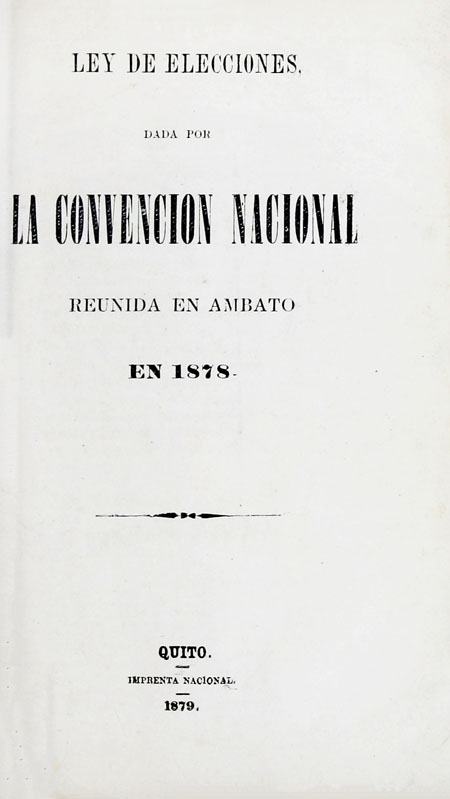 Ley de elecciones dada por la Convención Nacional reunida en Ambato en 1878 (Folleto)