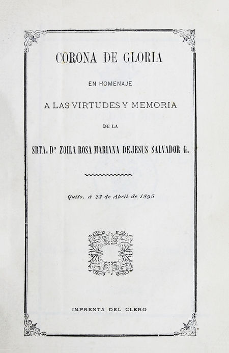 Corona de gloria en homenaje a las virtudes y memoria de la Srta. D. Zoila Rosa Mariana de Jesús Salvador G. (Folleto).