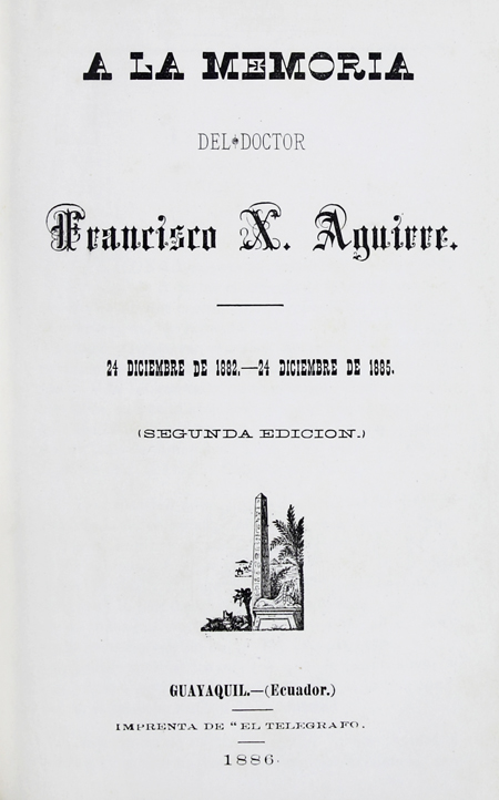 A la memoria del Doctor Francisco X. Aguirre, 24 de diciembre de 1882-24 diciembre de 1885.
