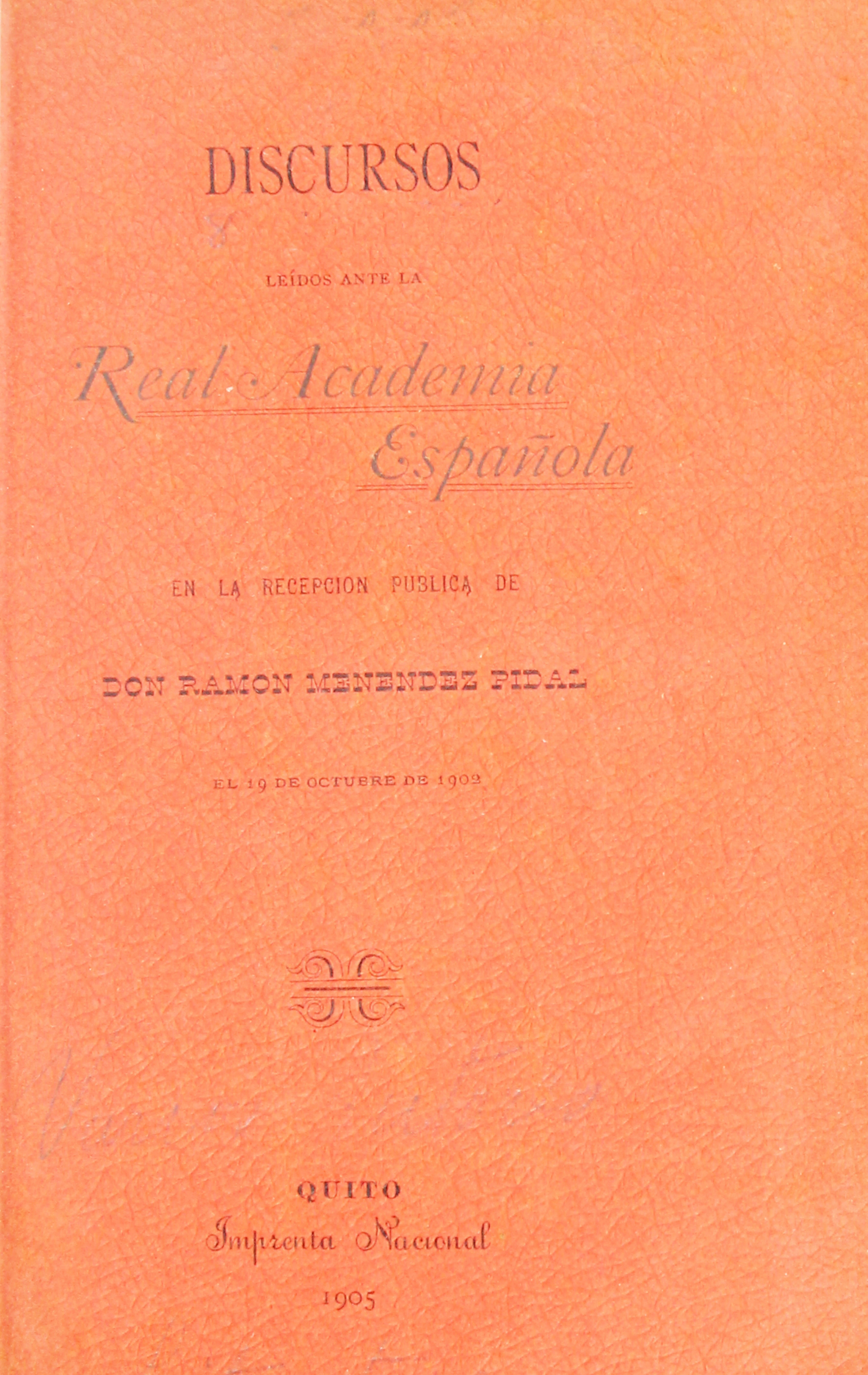 Discursos leídos ante la Real Academia Española en la recepción pública de D. Ramón Menéndez Pidal el 19 de Octubre de 1902.