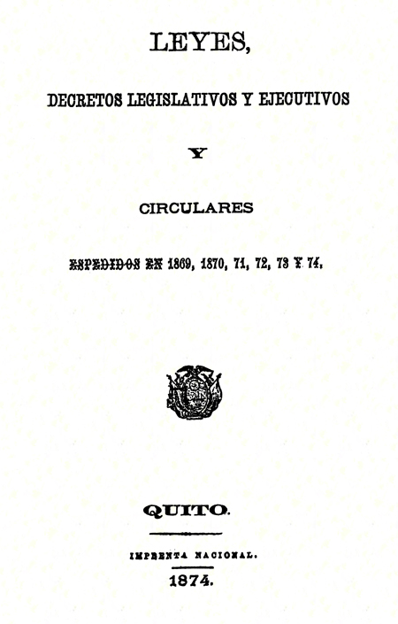 Leyes, decretos legislativos y ejecutivos y circulares espedidos en 1869, 1870, 71, 72, 73, y 74.