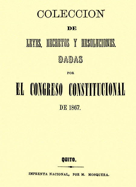 Colección de leyes, decretos y resoluciones dadas por el Congreso Constitucional de 1867.