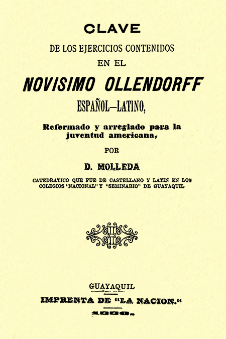 Clave de los ejercicios contenidos en el novísimo Ollendorf español - latino, Reformado y arreglado para la juventud americana.