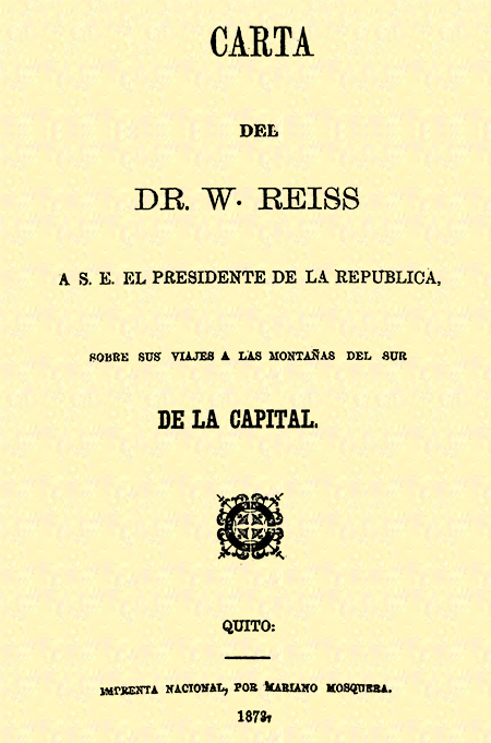 Carta del Dr. W. Reiss a S.E. el Presidente de la República, sobre sus viajes a las montañas del sur de la capital (Folleto).