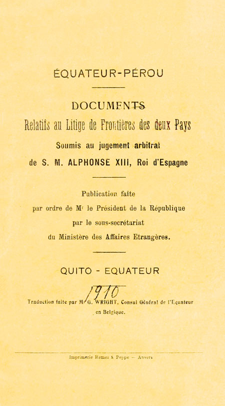 Équateur - Pérou : Documents Relatifs au Litige de Frontiéres des deux Pays Soumis au jugement arbitral de S. M. Alphonse XIII, Roi d'Espagne.