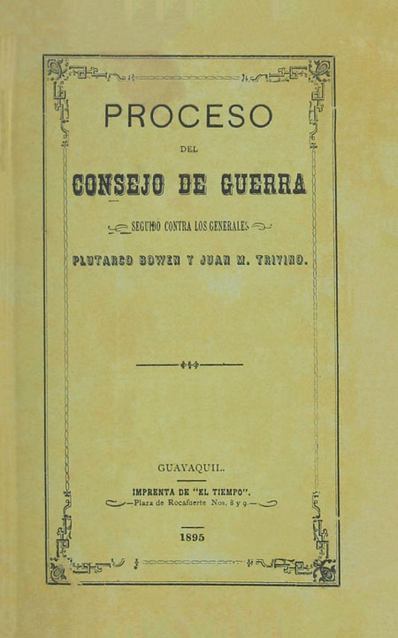 Proceso del Consejo de Guerra seguido contra los generales Plutarco Bowen y Juan M. Triviño.