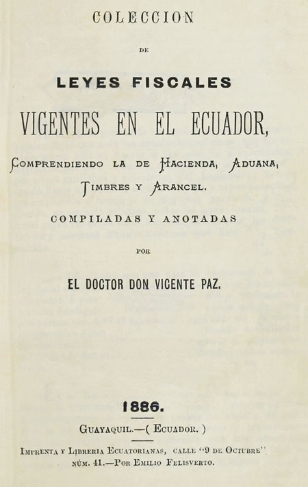 Colección de leyes fiscales vigentes en el Ecuador : comprendiendo la de Hacienda, Aduana, Timbres y Arancel.