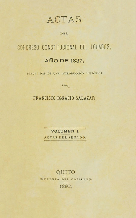 Actas del Congreso ecuatoriano de 1837, precedidas de una introducción histórica. Volumen I. Actas del Senado.