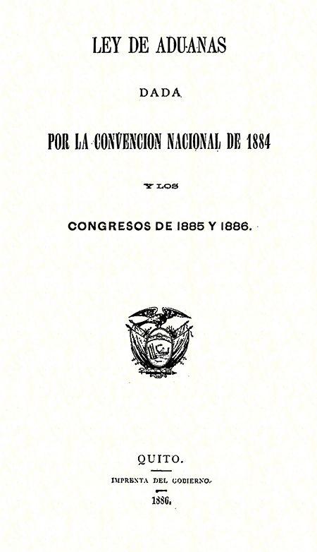 Ley de aduanas dada por la Convención Nacional de 1884 y los Congresos de 1885 y 1886 (Folleto).