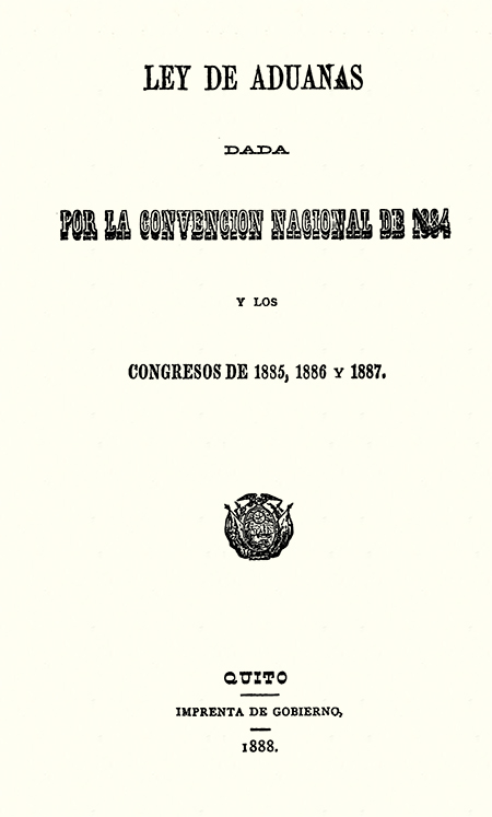Ley de Aduanas dada por la Convención Nacional de 1884 y los Congresos de 1885, 1886 y 1887.