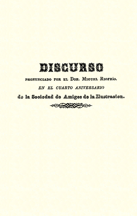 Discurso pronunciado por el Dor. Miguel Riofrío en el cuarto aniversario de la Sociedad de Amigos de la Ilustración (Folleto).