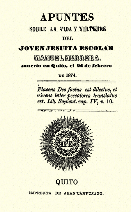Apuntes sobre la vida y virtud del joven jesuita escolar Manuel Herrera muerto en Quito, el 24 de febrero de 1874.