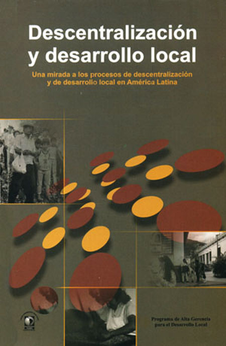 Descentralización y desarrollo local: una mirada a los procesos de descentralización y de desarrollo local en América Latina